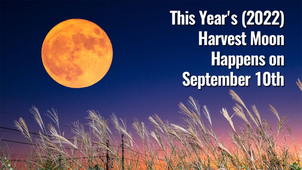 This Year's (2022) Harvest Moon Happens on September 10th