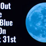Watch Out For The Super Blue Moon On August 31st