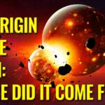 The Origin of the Moon - Where Did It Come From