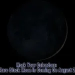 Mark Your Calendars - The Rare Black Moon is Coming On August 23rd